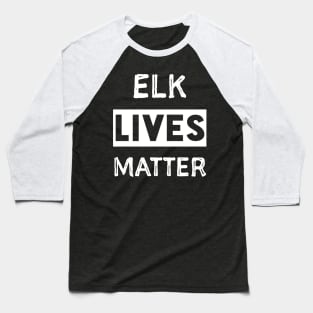 Elk Lives Matter Baseball T-Shirt